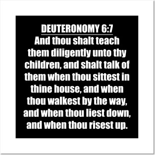 Deuteronomy 6:7 Bible quote "And thou shalt teach them diligently unto thy children, and shalt talk of them when thou sittest in thine house, and when thou walkest by the way, and when thou liest Posters and Art